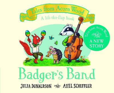 Julia Donaldson and Axel Scheffler | Badger's Band | 9781529034394 | Daunt Books