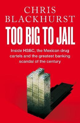 Chris Blackhurst | Too Big to Jail | 9781529065039 | Daunt Books