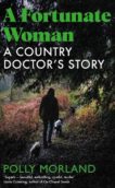 Polly Morland | A Fortunate Woman: A Country Doctor's Story | 9781529071139 | Daunt Books