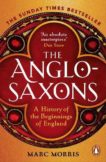 Marc Morris | The Anglo-Saxons: A History of the Beginnings of England | 9781529156980 | Daunt Books