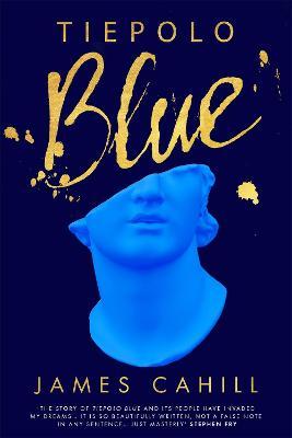 James Cahill | Tiepolo Blue | 9781529369397 | Daunt Books
