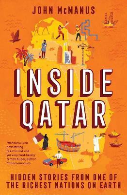 John McManus | Inside Qatar: Hidden Stories from One of the Richest Nations on Earth | 9781785788215 | Daunt Books