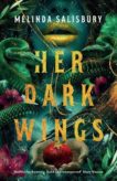 Melinda Salisbury | Her Dark Wings | 9781788452137 | Daunt Books