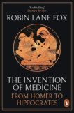 Robin Lane Fox | The Invention of Medicine | 9780141983967 | Daunt Books