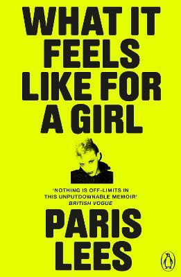 Paris Lees | What It Feels Like For A Girl | 9780141993089 | Daunt Books