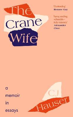 The Crane Wife: A Memoir In Essays