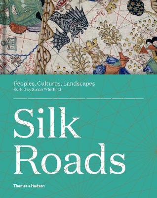 Silk Roads  : Peoples, Cultures, Landscapes