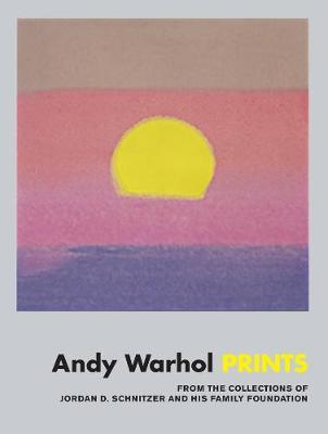 Andy Warhol Prints  : From The Collections Of Jordan D. Schnitzer And His Family Foundation