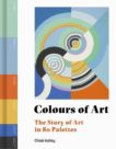 Chloe Ashby | Colours of Art: The Story of Art in 80 Palettes | 9780711258044 | Daunt Books