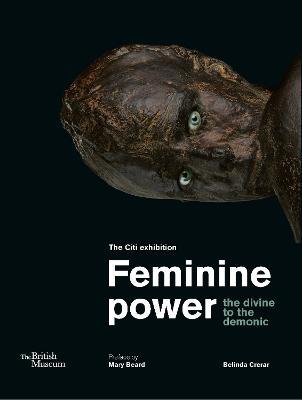 Feminine Power  : The Divine To The Demonic