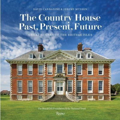 The Country House: Past, Present, Future : Great Houses Of The British Isles