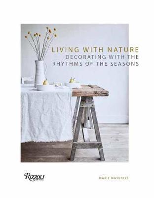 Living With Nature : Decorating With The Rhythms Of The Four Seasons