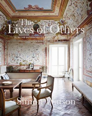The Lives Of Others : Sublime Interiors Of Extraordinary People