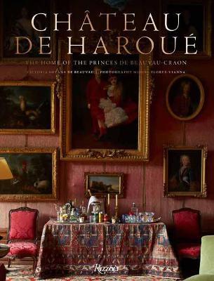 Chãateau D’Harouâe  : The Home Of The Princes De Beauvau-Craon