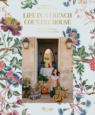 Life In A French Country House  : Entertaining For All Seasons