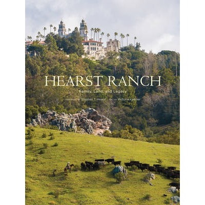 Hearst Ranch: Family, Land, And Legacy