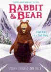 Julian Gough and Jim Field | Rabbit and Bear a Bad King is a Sad Thing: Book 5 | 9781444937473 | Daunt Books