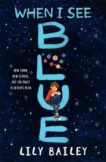 Lily Bailey | When I See Blue | 9781510109803 | Daunt Books