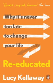 Re-educated:why It’s Never Too Late To Change Your Life
