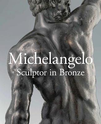 Michelangelo  : Sculptor In Bronze