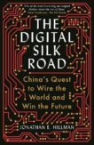 Jonathan E. Hillman | The Digital Silk Road: China Quest to Wire the World and Win the Future | 9781788166867 | Daunt Books