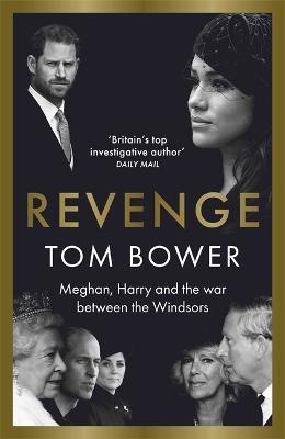 Revenge: Meghan, Harry and The War Between The Windsors