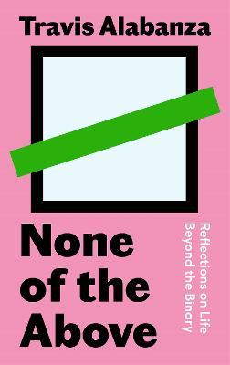 None of the Above: Reflections On Life Beyond The Binary
