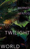 Werner Herzog | The Twilight World | 9781847927231 | Daunt Books