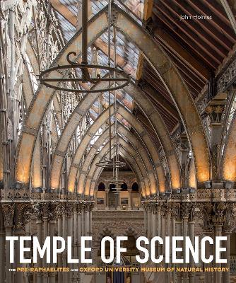Temple Of Science  : The Pre-Raphaelites And Oxford University Museum Of Natural History