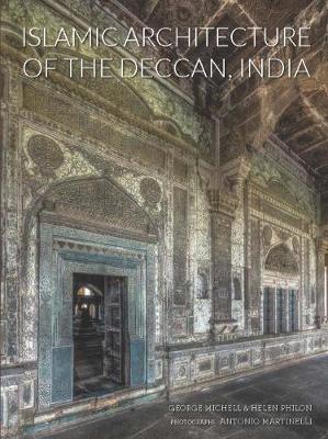 Islamic Architecture Of The Deccan, India  : 14th To 18th Centuries