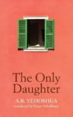 A B Yehoshua | The Only Daughter | 9781912600137 | Daunt Books