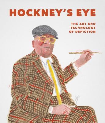 Hockney’s Eye  : The Art And Technology Of Depiction