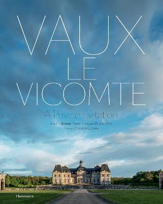 Vaux-le-Vicomte  : A Private Invitation