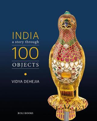 India  : A Story Through 100 Objects