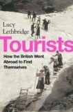Lucy Lethbridge | Tourists:How the British Went Abroad to Find Themselves | 9781408856222 | Daunt Books