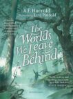 A.F. Harrold | The Worlds We Leave Behind | 9781526623881 | Daunt Books