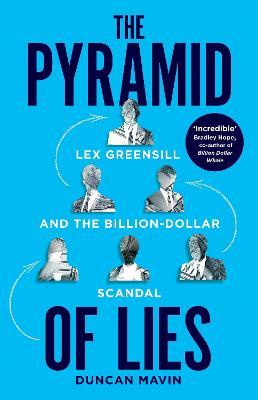 Pyramid of Lies: Lex Greensill and The Billion-dollar Scandal
