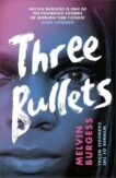 Melvin Burgess | Three Bullets | 9781839132049 | Daunt Books