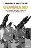Sir Lawrence Freedman | Command: The Politics of Military Operations from Korea to Ukraine | 9780241456996 | Daunt Books