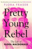 Flora Fraser | Pretty Young Rebel | 9781408879825 | Daunt Books