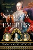 Nancy Goldstone | In the Shadow of the Empress | 9781474609906 | Daunt Books