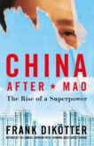 Frank Dikoetter | China After Mao: The Rise of a Superpower | 9781526634283 | Daunt Books