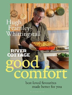 Hugh Fearnley-Whittingstall | River Cottage Good Comfort: Best-Loved Favourites Made Better for You | 9781526638953 | Daunt Books