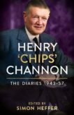 Chips Channon and Simon Heffer (ed) | Henry 'Chips' Channon: The Diaries 1943-57 (Vol 3) | 9781529151725 | Daunt Books