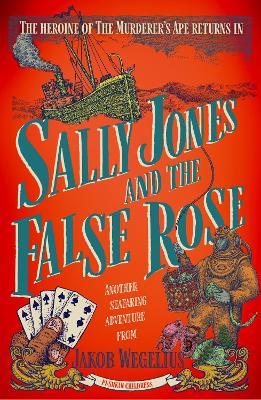 Jakob Wegelius | Sally Jones and the False Rose | 9781782693239 | Daunt Books