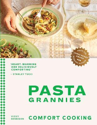 Vicky Bennison | Pasta Grannies: Comfort Cooking : Traditional Family Recipes From Italy's Best Home Cooks | 9781784885243 | Daunt Books