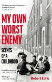 Robert Edric | My Own Worst Enemy: Scenes of a Childhood | 9781800750838 | Daunt Books