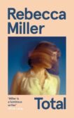 Rebecca Miller | Total | 9781838857257 | Daunt Books