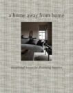 Wim Pauwels | A Home Away from Home: Exceptional Houses for Discerning Travelers | 9782875501141 | Daunt Books