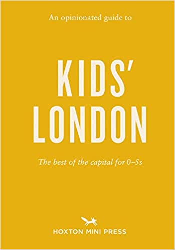 An Opinionated Guide To Big Kids’ London